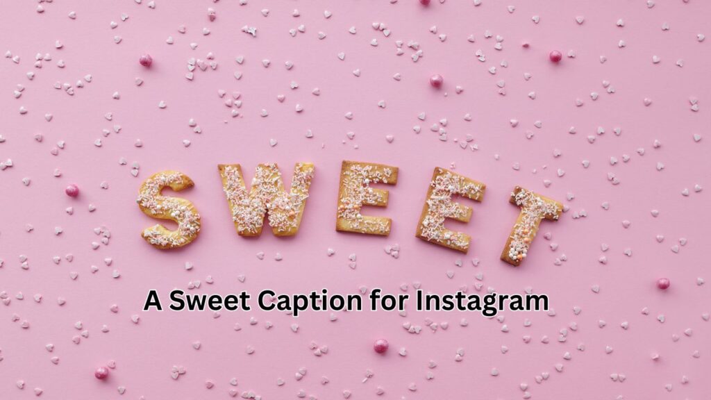 A Sweet Caption for Instagram