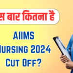 AIIMS Nursing 2024 Cut Off?