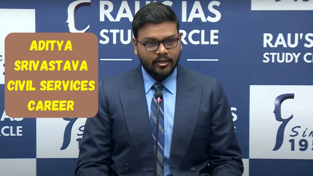 Aditya Srivastava Civil Services Career