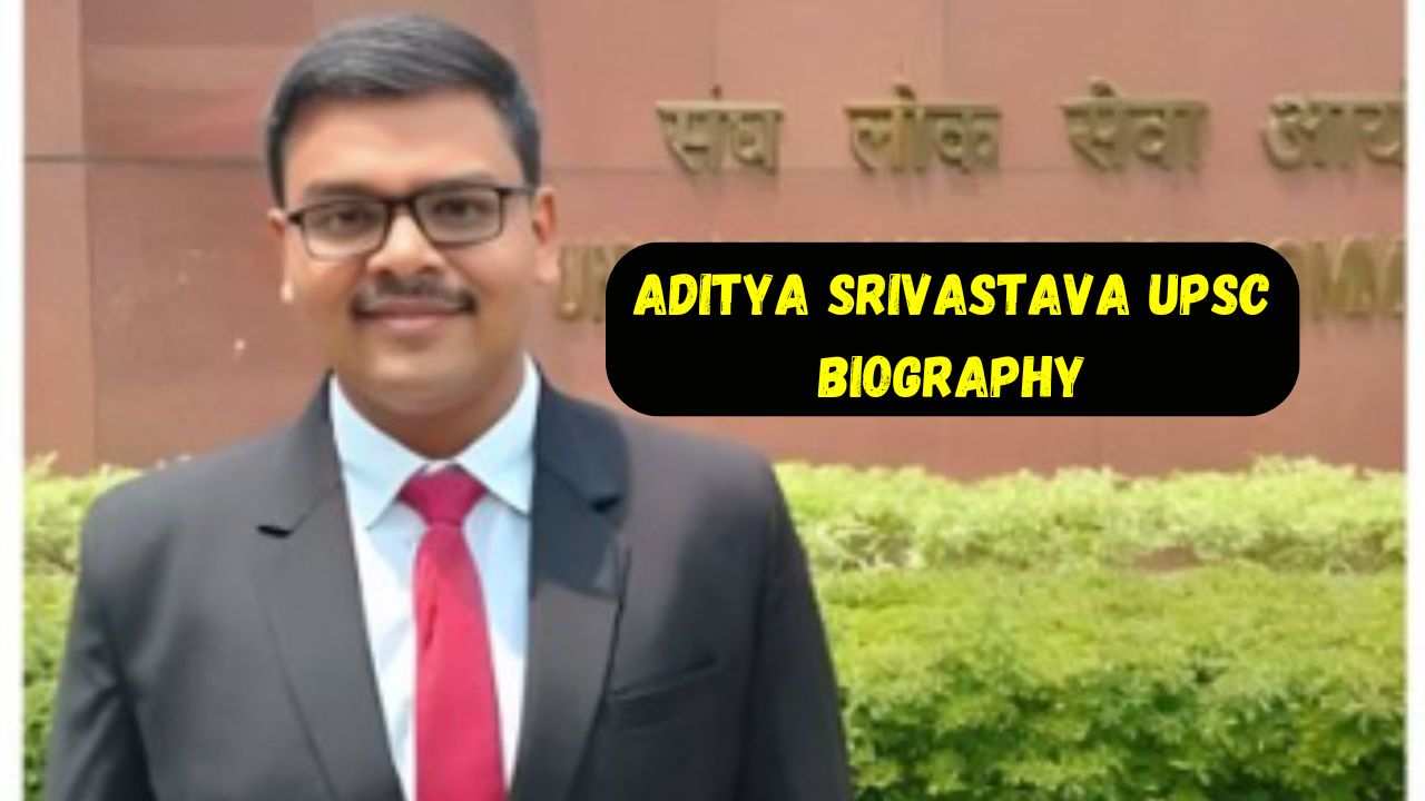 Aditya Srivastava Upsc Biography