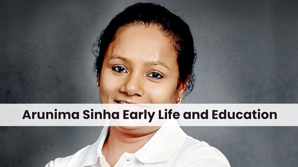 Arunima Sinha Early Life and Education