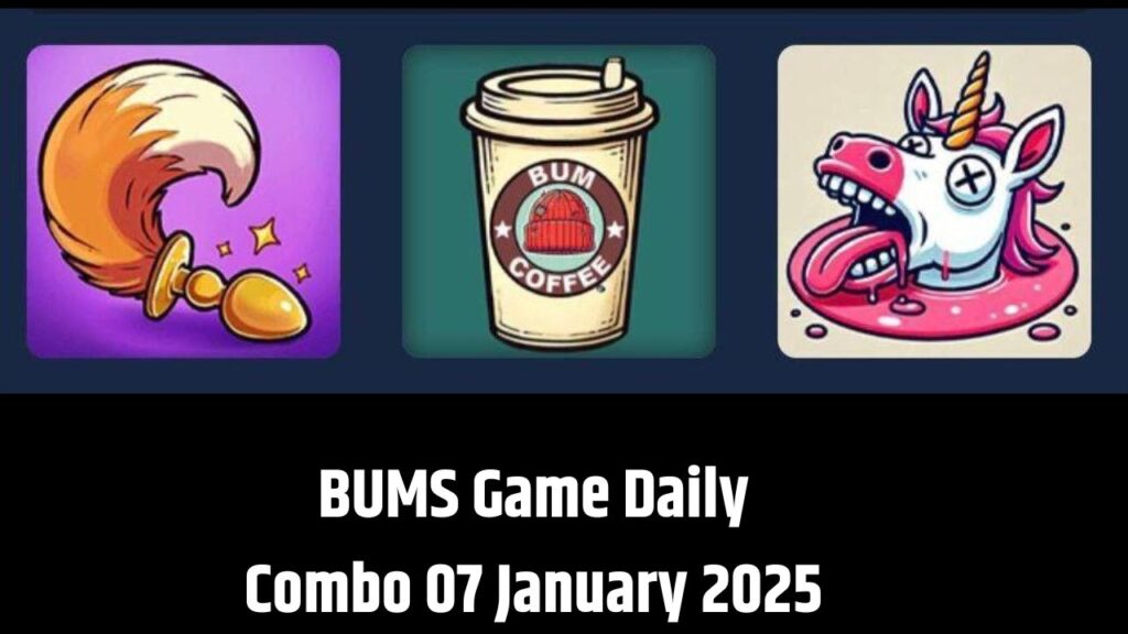 BUMS Game Daily Combo 07 January 2025