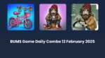 BUMS Game Daily Combo 12 February 2025