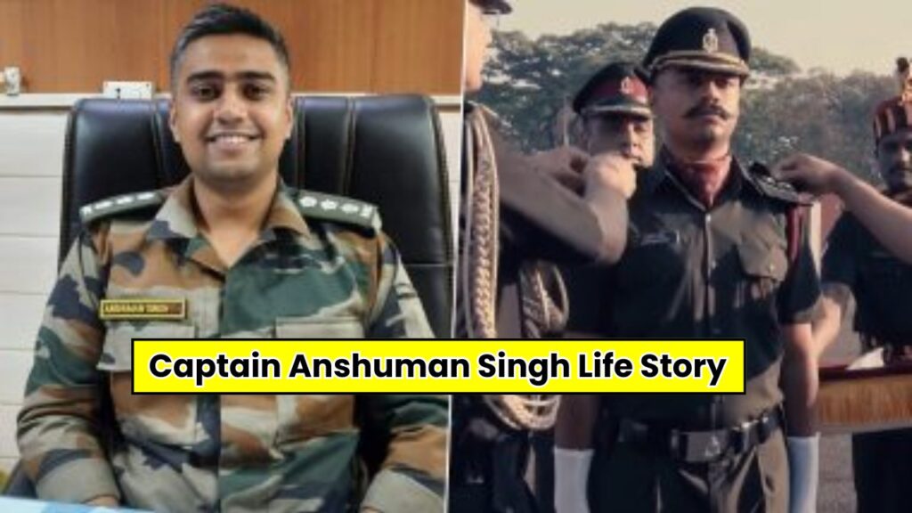 Captain Anshuman Singh Life Story