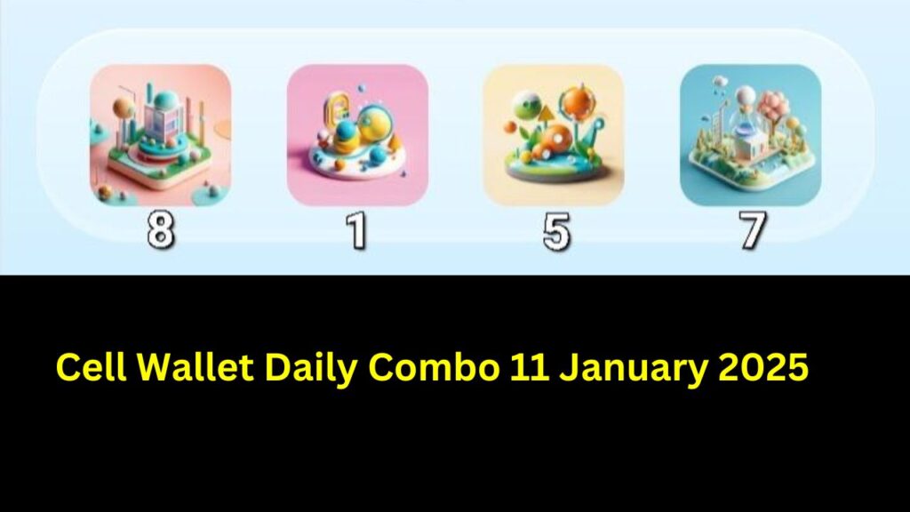 Cell Wallet Daily Combo 11 January 2025