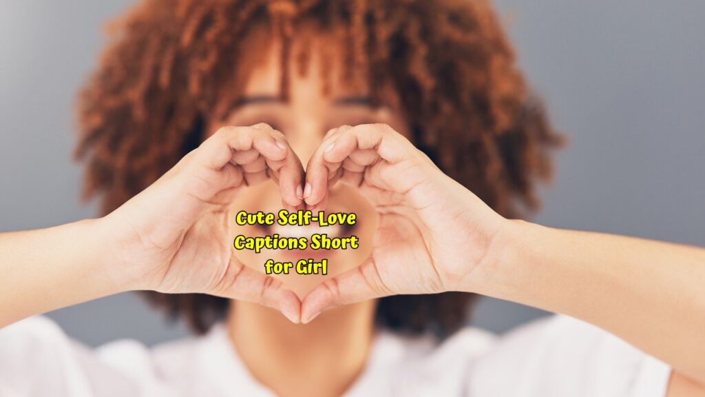 Cute Self-Love Captions Short for Girl