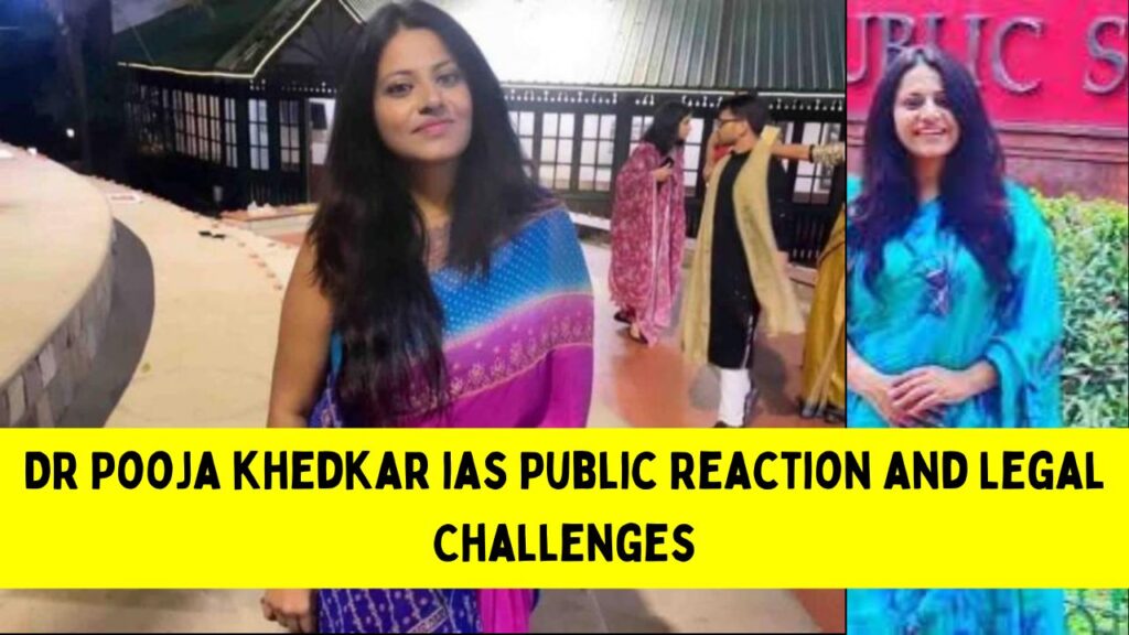 DR Pooja khedkar ias Public Reaction and Legal Challenges