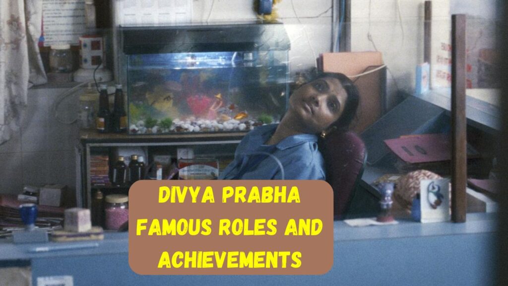 Divya Prabha Famous Roles and Achievements