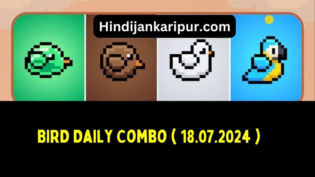 Don't Miss Today BIRD Daily Combo 18 July