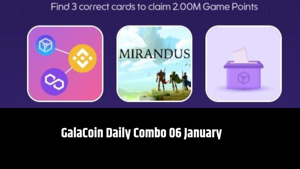 GalaCoin Daily Combo 06 January