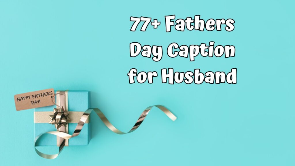 Fathers Day Caption for Husband