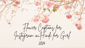 Flower Captions for Instagram in Hindi for Girl 2024