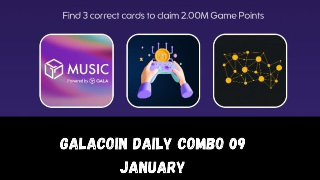 GalaCoin Daily Combo 09 January