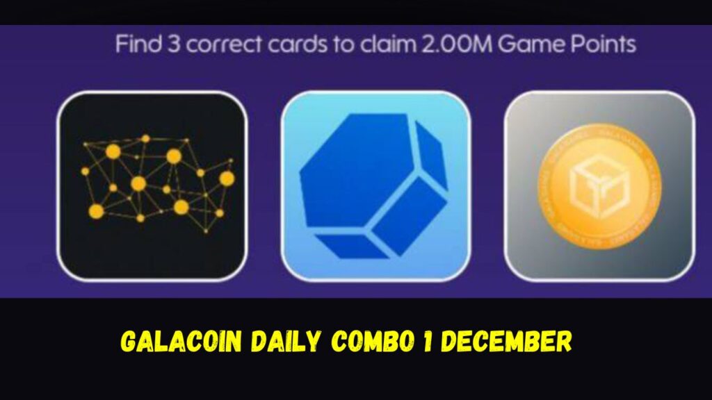 GalaCoin Daily Combo 1 December