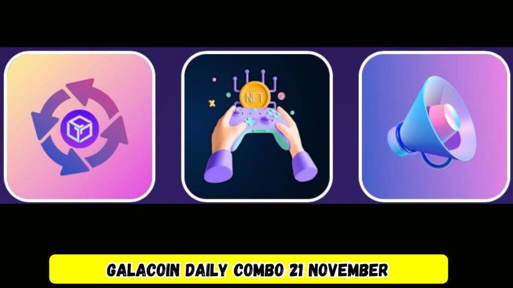 GalaCoin Daily Combo 21 November