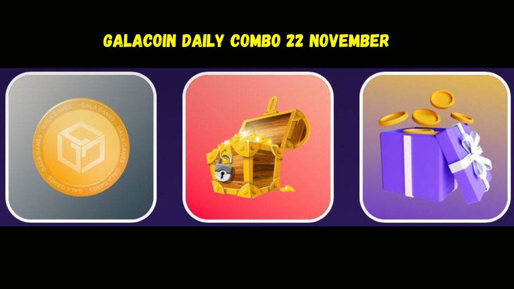 GalaCoin Daily Combo 22 November