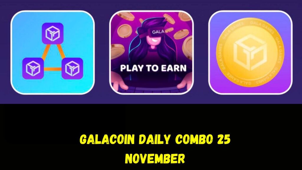 GalaCoin Daily Combo 25 November