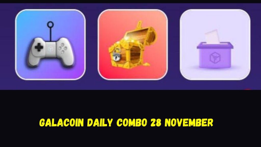 GalaCoin Daily Combo 28 November