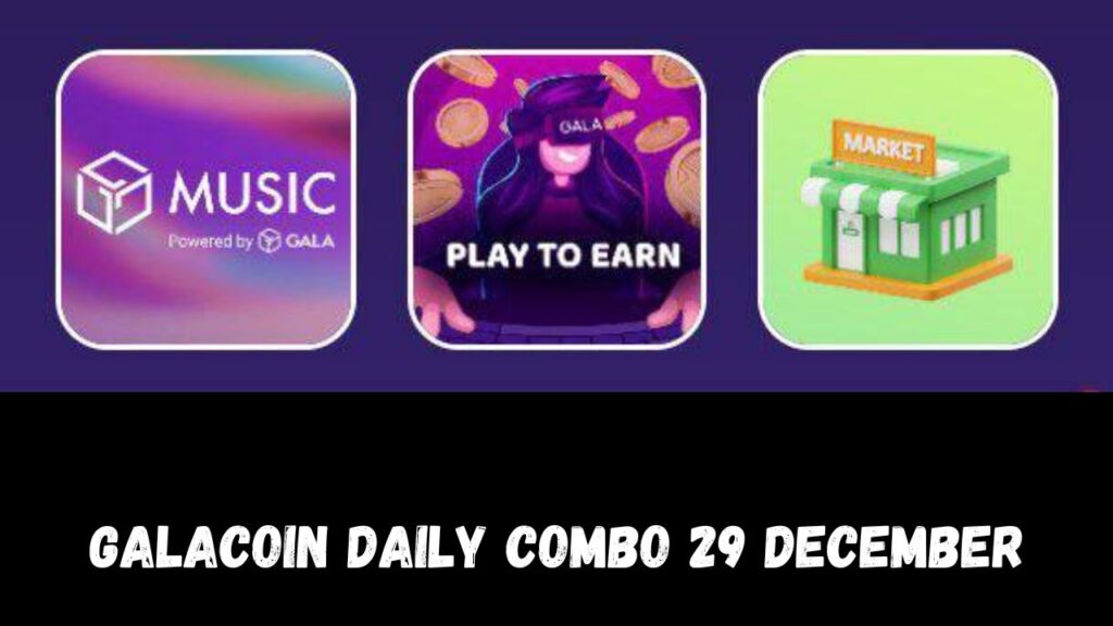 GalaCoin Daily Combo 29 December