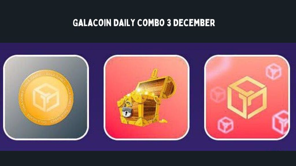 GalaCoin Daily Combo 3 December