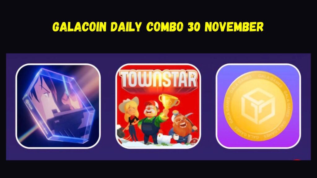 GalaCoin Daily Combo 30 November