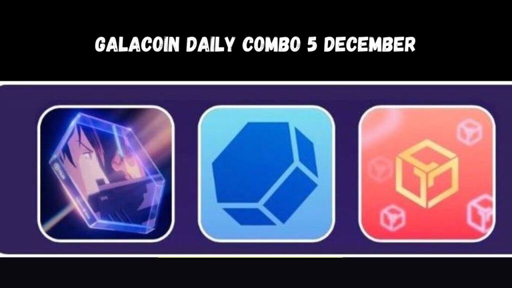 GalaCoin Daily Combo 5 December