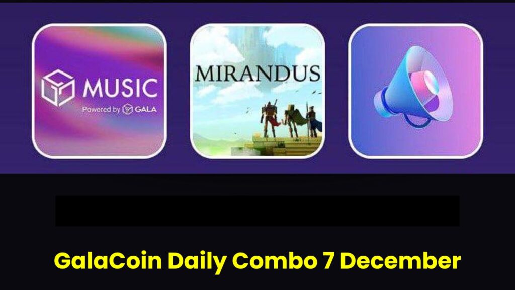 GalaCoin Daily Combo 7 December