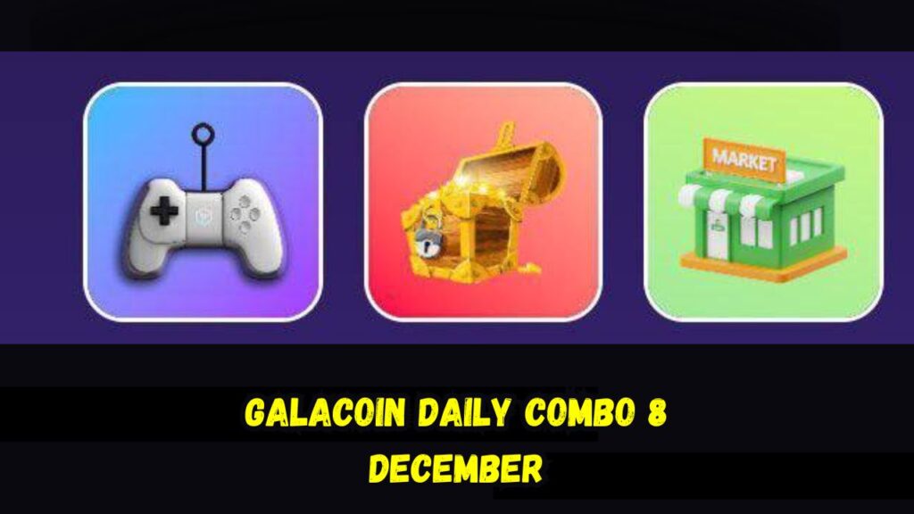 GalaCoin Daily Combo 8 December