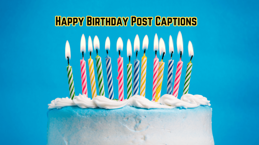 Happy Birthday Post Captions