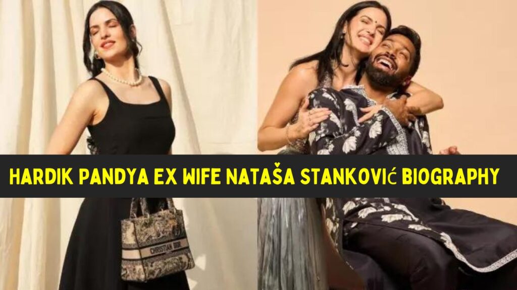 Hardik Pandya Ex Wife Nataša Stanković biography