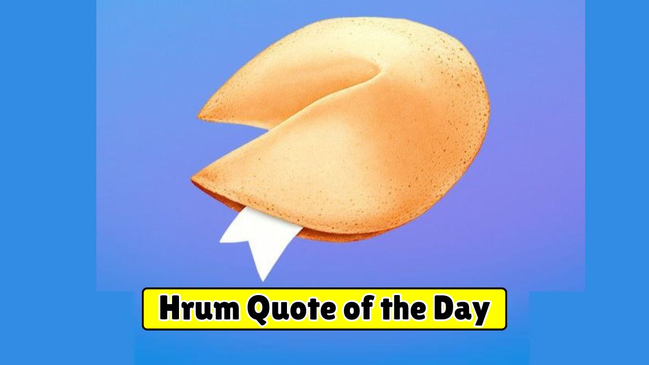 Hrum Quote of the Day