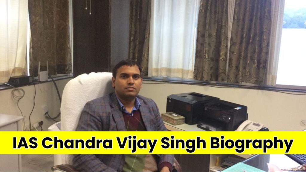 IAS Chandra Vijay Singh Biography