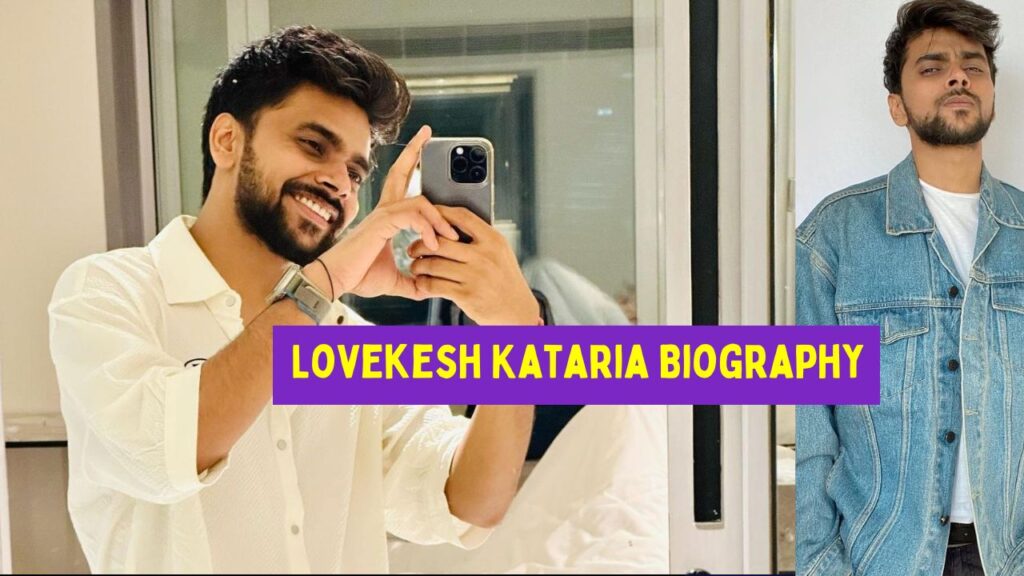 Internet Personality Lovekesh Kataria Biography