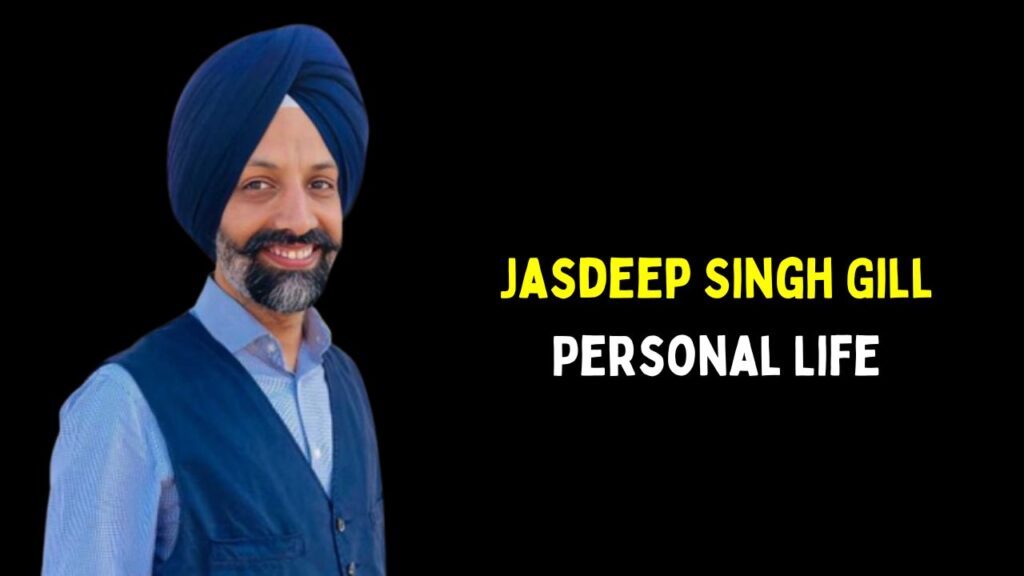 Jasdeep Singh Gill Personal Life