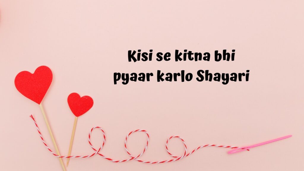 Kisi se kitna bhi pyaar karlo Shayari