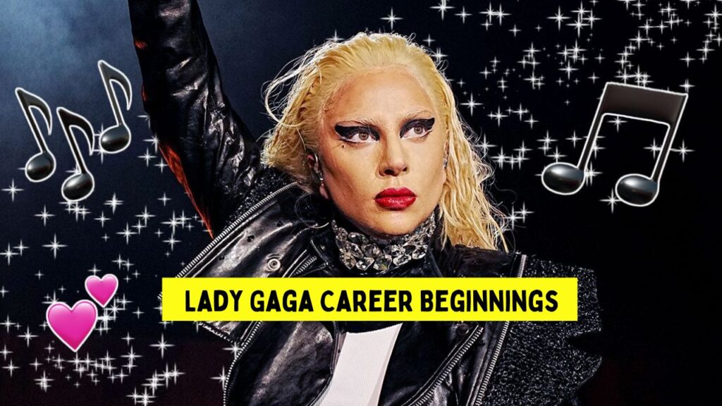 Lady Gaga Career Beginnings