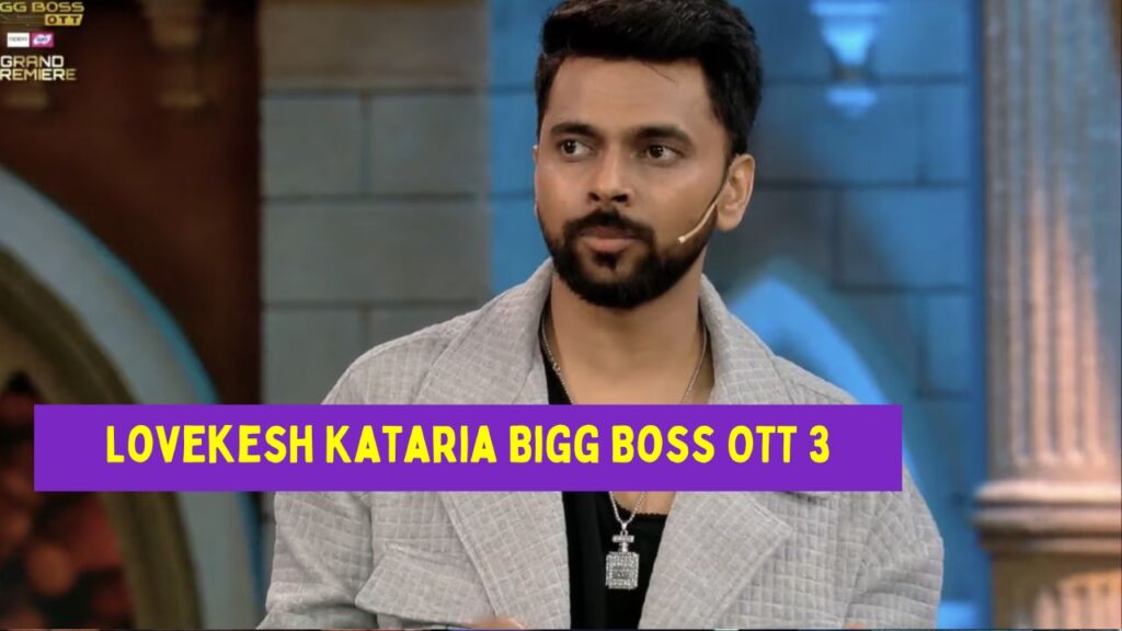 Lovekesh Kataria Bigg Boss OTT 3