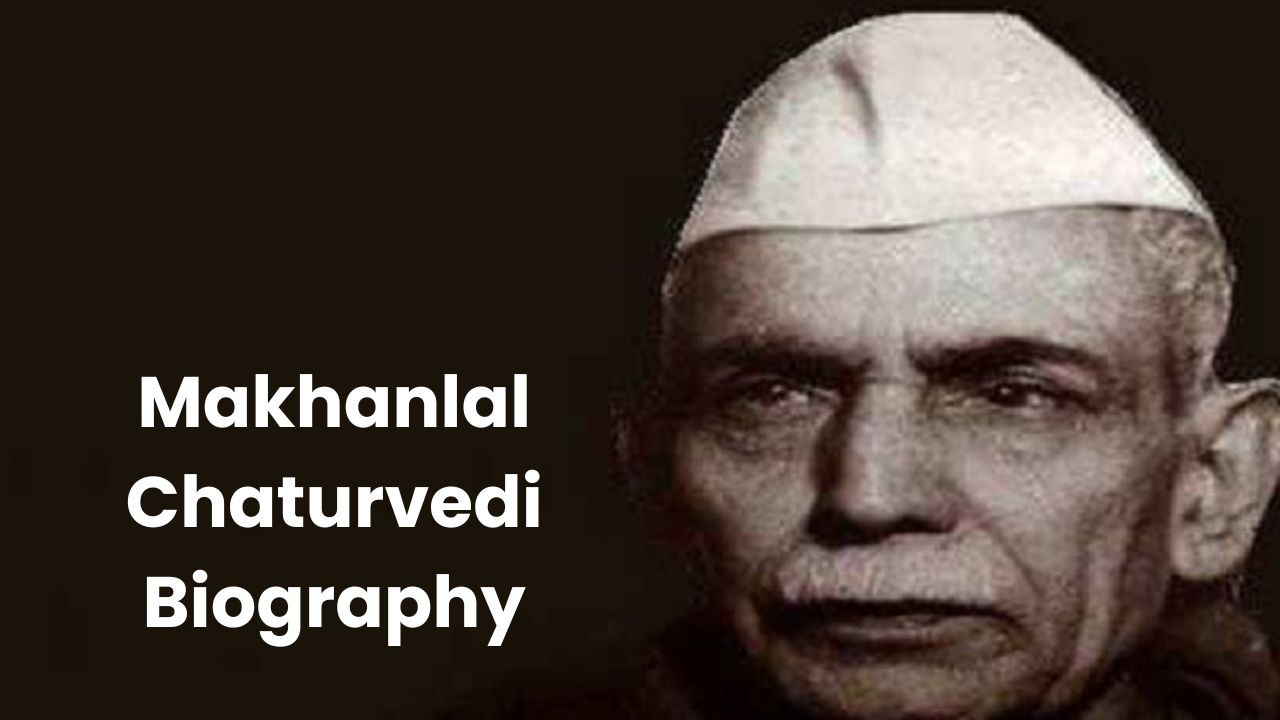 Makhanlal Chaturvedi Biography