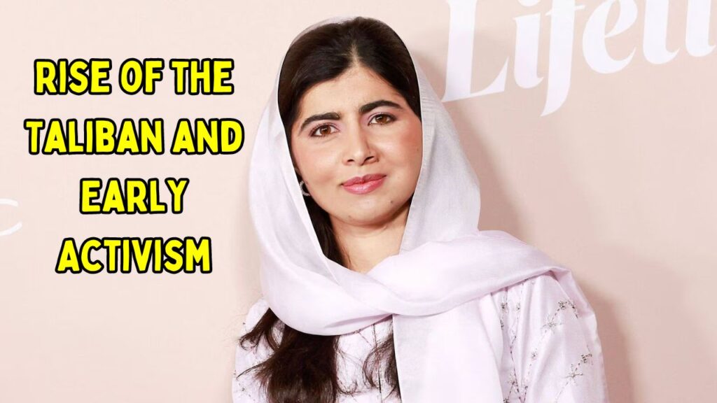 Malala Yousafzai Rise of the Taliban and Early Activism