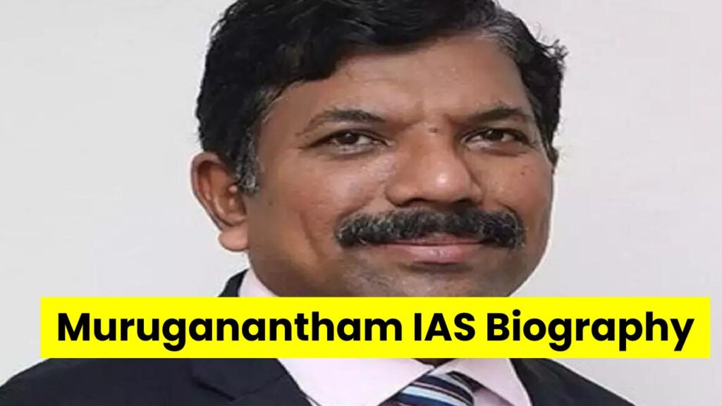 Muruganantham IAS Biography