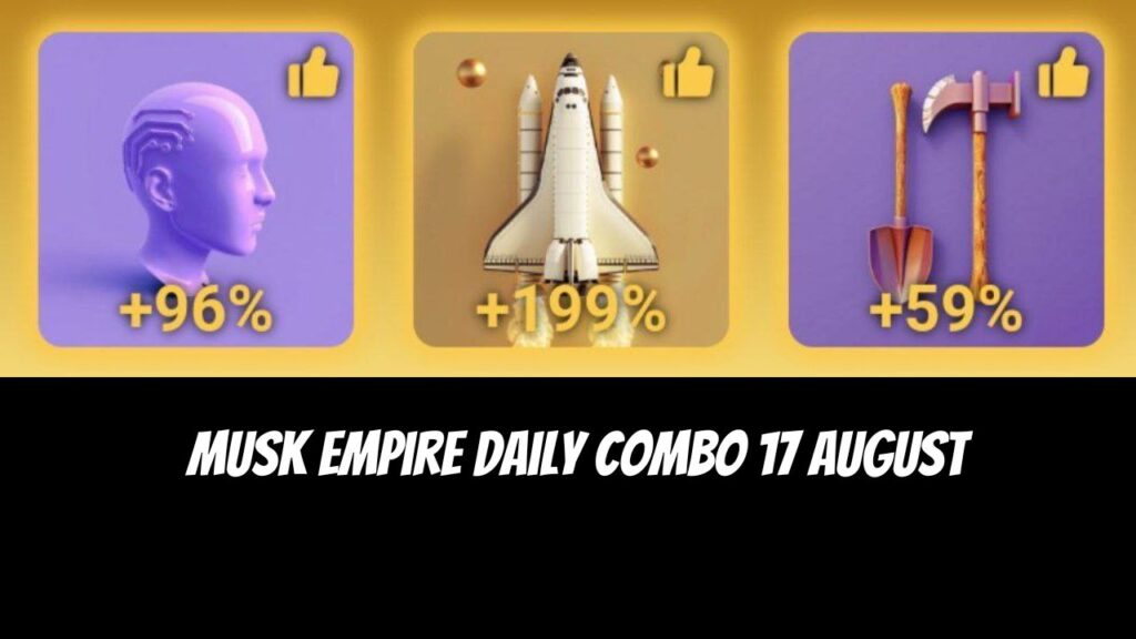 Musk Empire Daily Combo 17 August