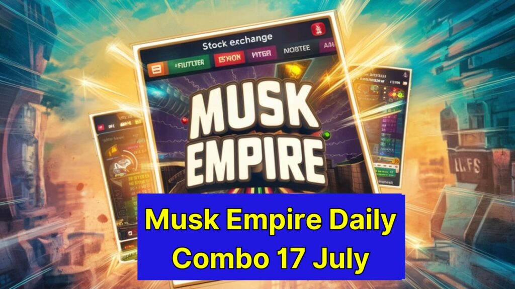 Musk Empire Daily Combo 17 July