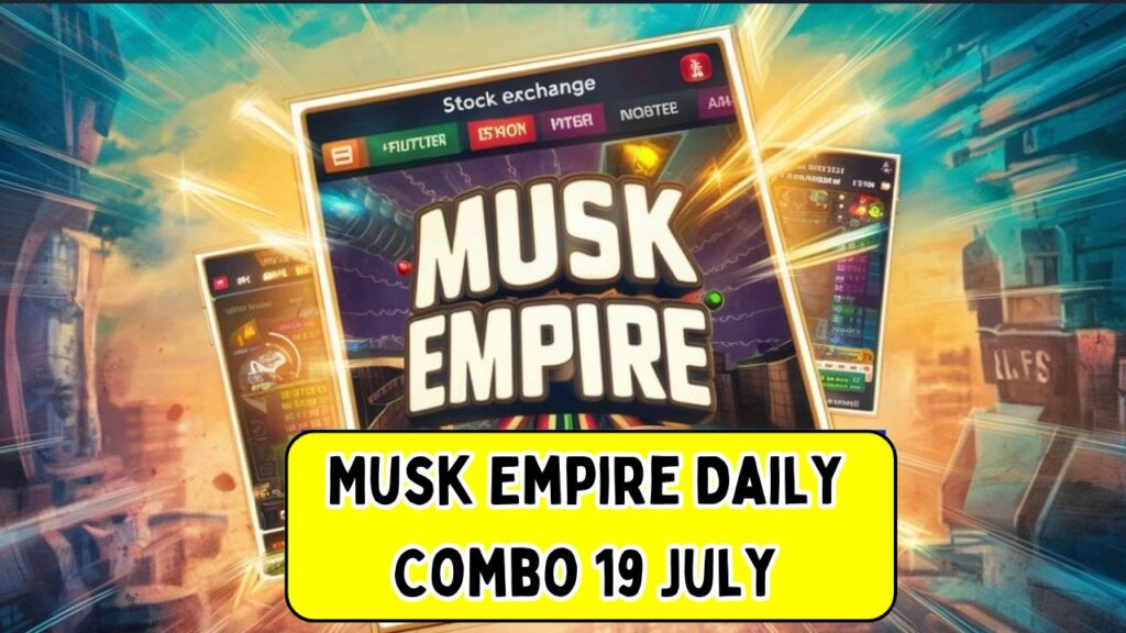 Musk Empire Daily Combo 19 July