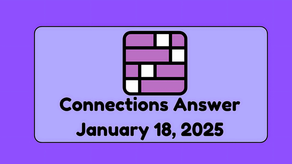 NYT Connections Answer January 18, 2025