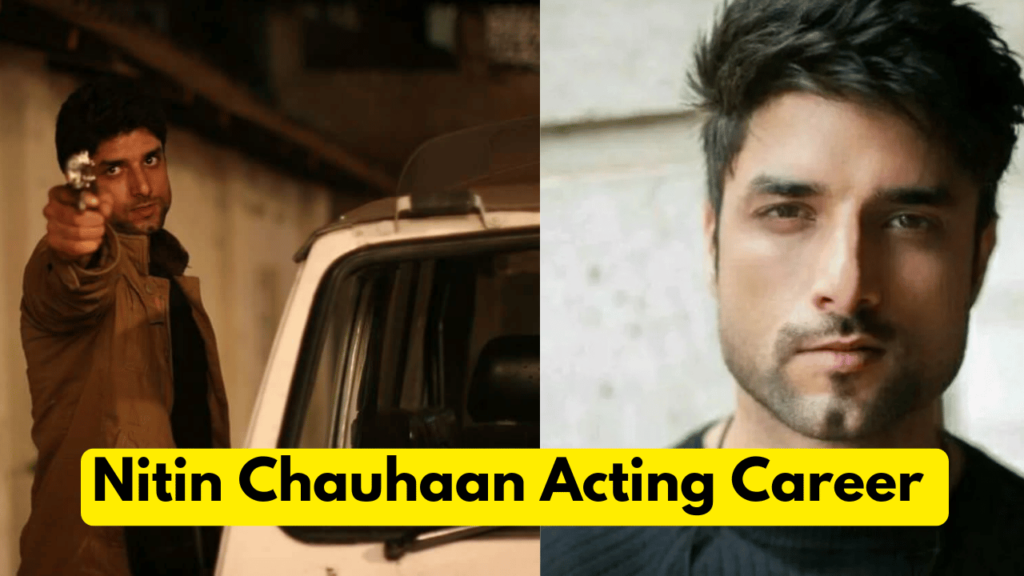 Nitin Chauhaan Acting Career 