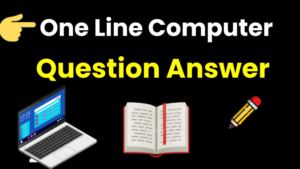 One Line Computer Question Answer