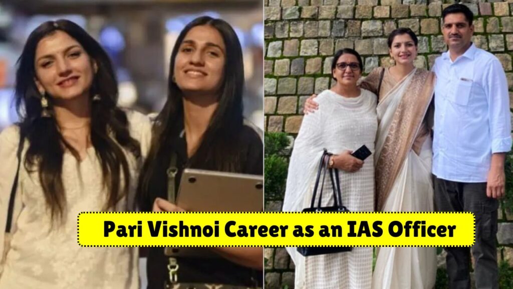 Pari Vishnoi Career as an IAS Officer