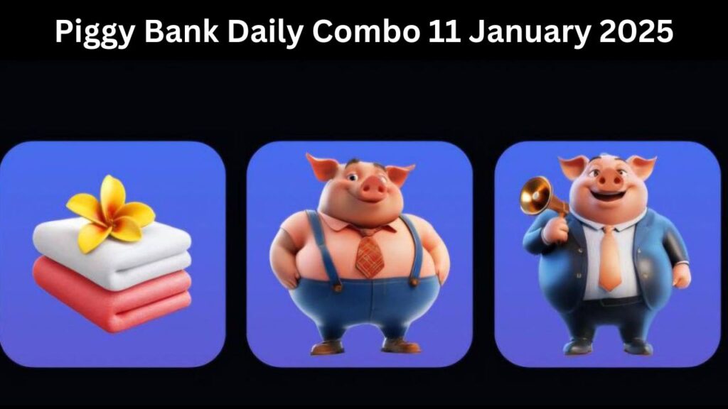 Piggy Bank Daily Combo 11 January 2025