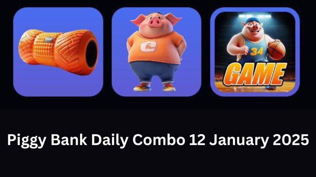 Piggy Bank Daily Combo 12 January 2025