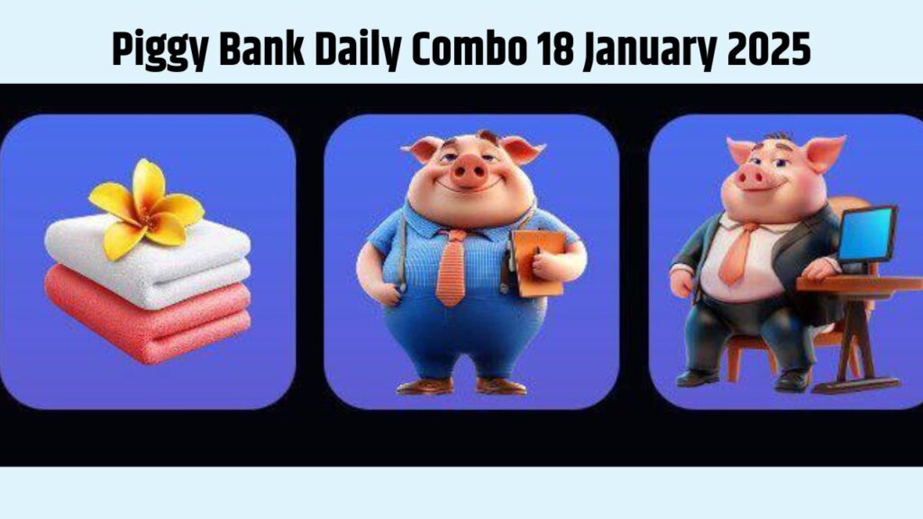 Piggy Bank Daily Combo 18 January 2025